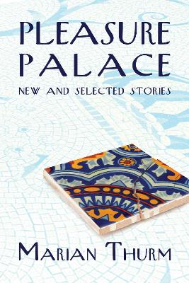 Pleasure Palace: New and Selected Stories book