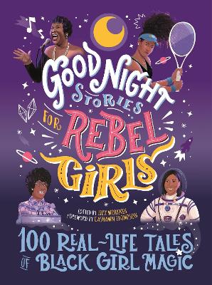 Good Night Stories for Rebel Girls: 100 Real-Life Tales of Black Girl Magic book