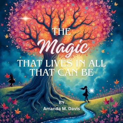 The Magic That Lives In All That Can Be book