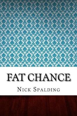Fat Chance by Nick Spalding