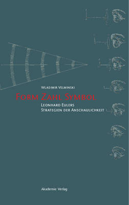 Form. Zahl. Symbol: Leonhard Eulers Strategien Der Anschaulichkeit book