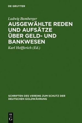 Ausgewählte Reden Und Aufsätze Über Geld- Und Bankwesen by Ludwig Bamberger