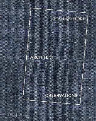 Toshiko Mori Architect: Observations by Toshiko Mori