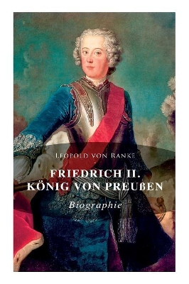 Friedrich II. König von Preußen: Biographie book