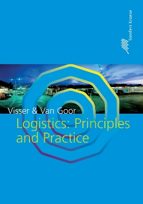 Logistics: Principles and Practice by Hessel Visser