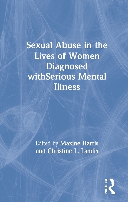 Sexual Abuse in the Lives of Women Diagnosed withSerious Mental Illness book