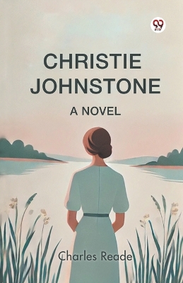Christie Johnstone a Novel by Charles Reade