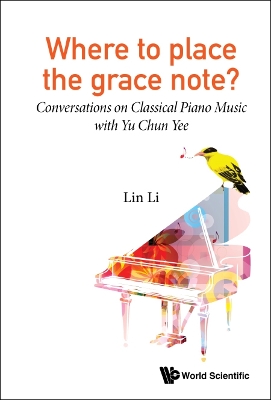 Where To Place The Grace Note?: Conversations On Classical Piano Music With Yu Chun Yee book