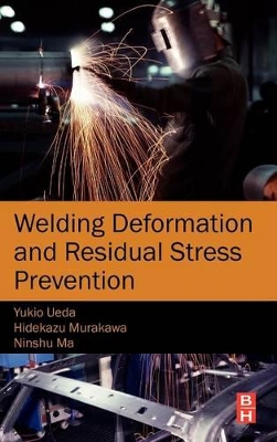 Welding Deformation and Residual Stress Prevention by Ninshu Ma