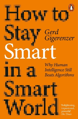 How to Stay Smart in a Smart World: Why Human Intelligence Still Beats Algorithms book