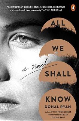 All We Shall Know by Donal Ryan