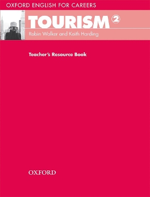 Oxford English for Careers: Tourism 2: Teacher's Resource Book book