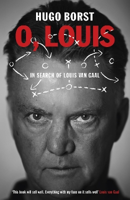 O, Louis: In Search of Louis van Gaal book