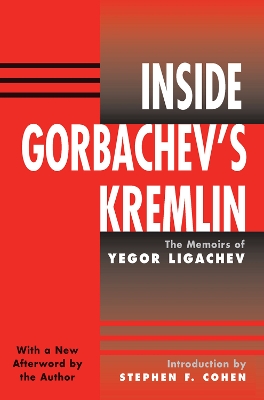 Inside Gorbachev's Kremlin: The Memoirs Of Yegor Ligachev book