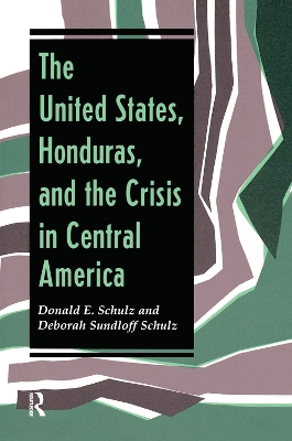 The United States, Honduras, And The Crisis In Central America book