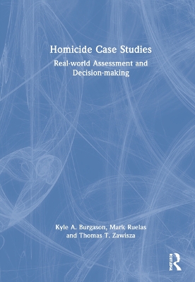 Homicide Case Studies: Real World Assessment and Decision-making book