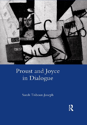 Proust and Joyce in Dialogue by Sarah Tribout-Joseph