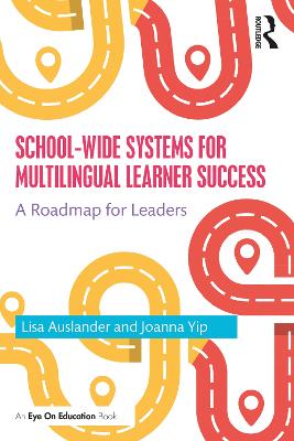 School-wide Systems for Multilingual Learner Success: A Roadmap for Leaders by Lisa Auslander