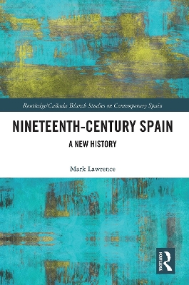 Nineteenth Century Spain: A New History by Mark Lawrence