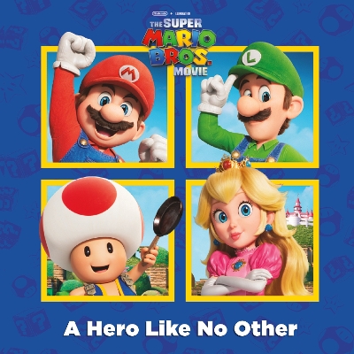 A Hero Like No Other (Nintendo and Illumination present The Super Mario Bros. Movie) book