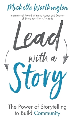 Lead With a Story: The Power of Storytelling to Build Community book