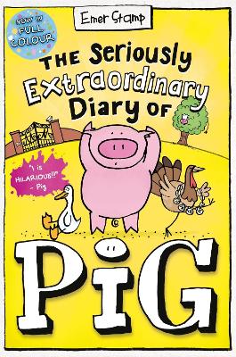 The Seriously Extraordinary Diary of Pig: Colour Edition by Emer Stamp