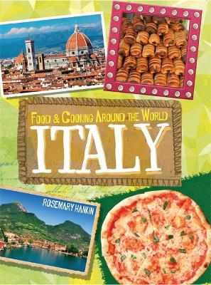 Food & Cooking Around the World: Italy by Rosemary Hankin