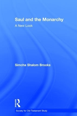 Saul and the Monarchy: A New Look by Simcha Shalom Brooks