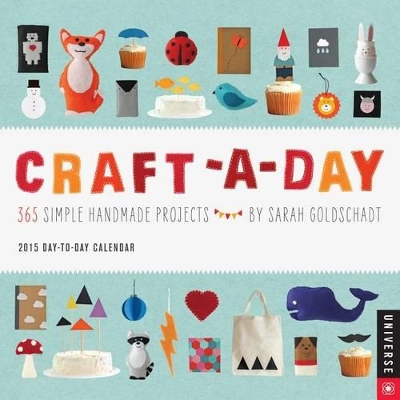 Craft-A-Day 2015 Day-to-Day Calendar : 365 Simple Handmade Projects by Sarah Goldschadt