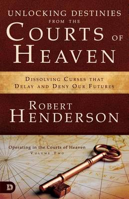 Unlocking Destinies from the Courts of Heaven book