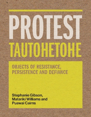 Protest Tautohetohe: Resistance, Persistence and Defiance: 2019 book