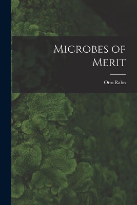 Microbes of Merit by Otto 1881- Rahn