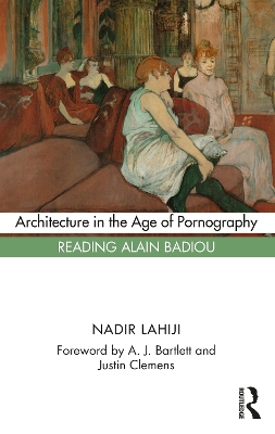 Architecture in the Age of Pornography: Reading Alain Badiou book