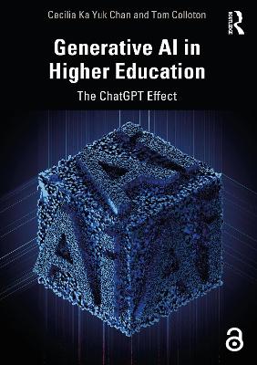 Generative AI in Higher Education: The ChatGPT Effect by Cecilia Ka Yuk Chan