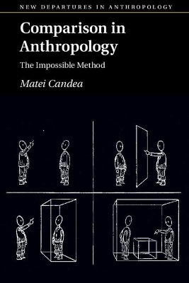 Comparison in Anthropology: The Impossible Method by Matei Candea