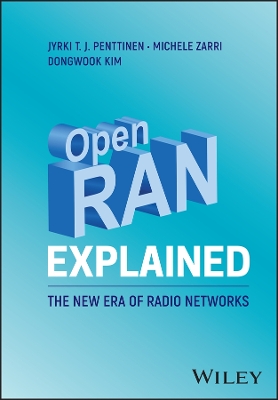 Open RAN Explained: The New Era of Radio Networks by Jyrki T. J. Penttinen