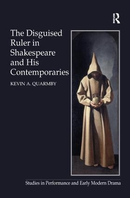 Disguised Ruler in Shakespeare and His Contemporaries by Kevin A. Quarmby