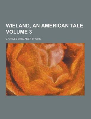 Wieland, an American Tale Volume 3 book