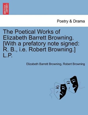 The Poetical Works of Elizabeth Barrett Browning. [with a Prefatory Note Signed: R. B., i.e. Robert Browning.] L.P. book