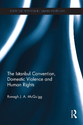 The Istanbul Convention, Domestic Violence and Human Rights by Ronagh McQuigg
