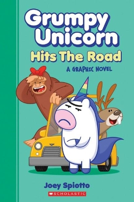 Grumpy Unicorn Hits the Road: a Graphic Novel by Joey Spiotto