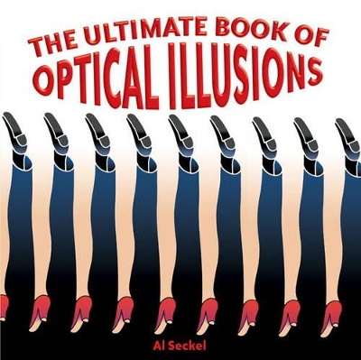 Ultimate Book of Optical Illusions by Al Seckel