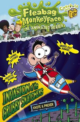 Disgusting Adventures of Fleabag Monkeyface 4: Invasion of the Grubby Snatchers book