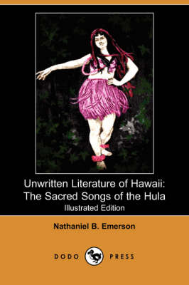 Unwritten Literature of Hawaii by Nathaniel B Emerson