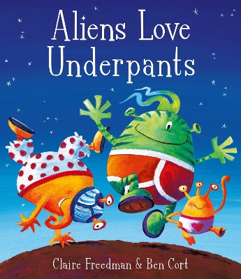 Aliens Love Underpants! by Claire Freedman