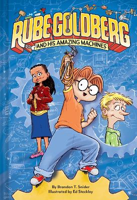 Rube Goldberg and His Amazing Machines by Brandon T. Snider