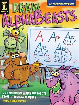 Draw AlphaBeasts: 130+ Monsters, Aliens and Robots From Letters and Numbers book