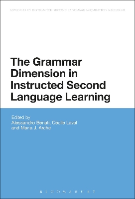 The Grammar Dimension in Instructed Second Language Learning by Professor Alessandro G. Benati