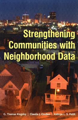 Strengthening Communities with Neighborhood Data by G. Thomas Kingsley
