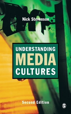 Understanding Media Cultures: Social Theory and Mass Communication by Nicholas Stevenson
